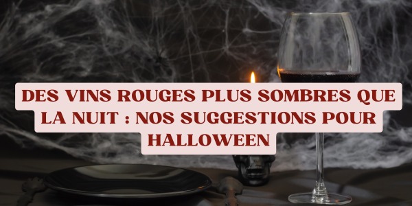 Des vins rouges plus sombres que la nuit : nos suggestions pour Halloween