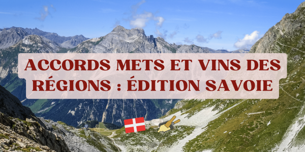 Accords mets et vins des régions : édition "Savoie"