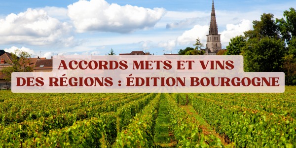 Accords mets et vins des régions : édition Bourgogne