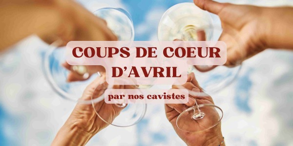 Vins coups de cœur d'avril