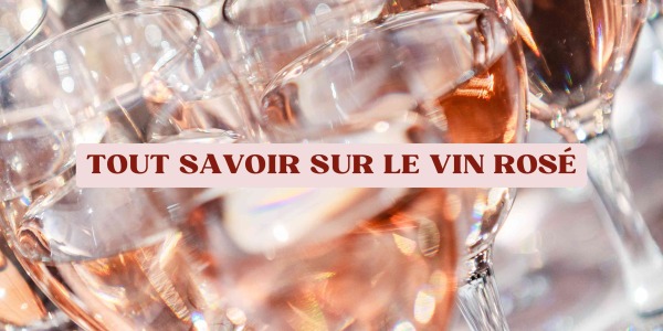 Tout savoir sur le vin rosé